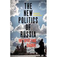 The New Politics of Russia Interpreting Change