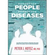 Forgotten People, Forgotten Diseases The Neglected Tropical Diseases and Their Impact on Global Health and Development