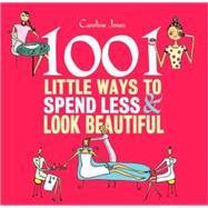 1001 Little Ways to Spend Less & Look Beautiful