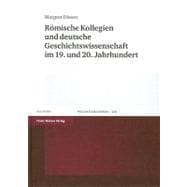 Romische Kollegien Und Deutsche Geschichtswissenschaft Im 19. Und 20. Jahrhundert