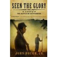 Seen the Glory : A Novel of the Battle of Gettysburg
