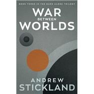 War Between Worlds Book 3 of the Mars Alone Trilogy