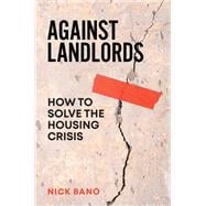 Against Landlords How to Solve the Housing Crisis book cover, ISBN 9781804293874