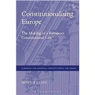 Constitutionalising Europe The Making of a European Constitutional Law