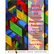Solving Discipline and Classroom Management Problems: Methods and Models for Today's Teachers, 6th Edition