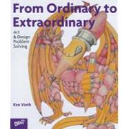 From Ordinary To Extraordinary Art & Design Problem Solving