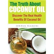 The Truth About Coconut Oil