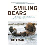 Smiling Bears A Zookeeper Explores the Behaviour and Emotional Life of Bears
