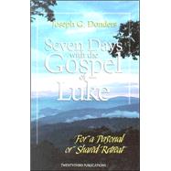 Seven Days with the Gospel of Luke: For a Personal or Shared Retreat