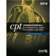CPT Coding Essentials for Orthopedics 2016: Upper Extremities and Spine