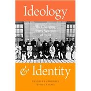 Ideology and Identity The Changing Party Systems of India