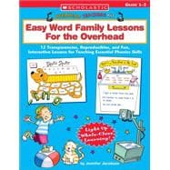 Overhead Teaching Kit: Easy Word Family Lessons for The Overhead 12 Transparencies, Reproducibles, and Fun, Interactive Lessons for Teaching Essential Phonics Skills