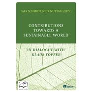 Contributions Towards a Sustainable World In Dialogue with Klaus Töpfer
