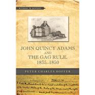 John Quincy Adams and the Gag Rule 1835-1850