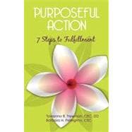 Purposeful Action : Seven Steps to Fulfillment