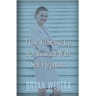 How to Stand-up for Yourself With Self-hypnosis