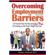 Overcoming Employment Barriers 127 Great Tips for Burying Red Flags and Finding a Job That's Right For You