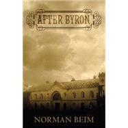 After Byron: A Novel in the Form of Private Journals, Diaries and Letters