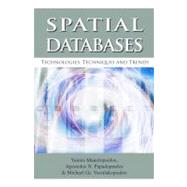Spatial Databases : Technologies, Techniques and Trends
