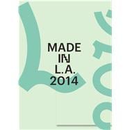 Made in L.A. 2014 + Made in L. A. Reader