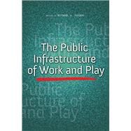 The Public Infrastructure of Work and Play