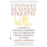 Chinese Business Etiquette A Guide to Protocol,  Manners,  and Culture in thePeople's Republic of China