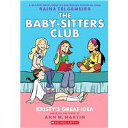 Kristy's Great Idea: A Graphic Novel (The Baby-sitters Club #1) Full-Color Edition