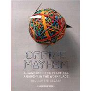 Office Mayhem A Handbook to Practical Anarchy