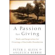 A Passion for Giving Tools and Inspiration for Creating a Charitable Foundation
