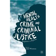 Mental Health, Crime and Criminal Justice Responses and Reforms