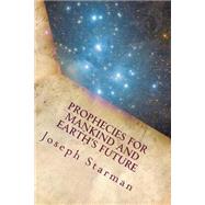 Prophecies for Mankind and Earth's Future 2014 and Beyond