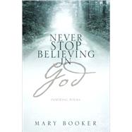 Never Stop Believing in God