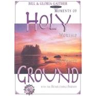 Holy Ground: Moments of Worship and Praise