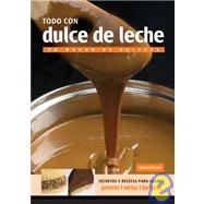 Todo Con Dulce De Leche/ Everything With Dulce De Leche