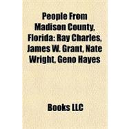 People from Madison County, Florid : Ray Charles, James W. Grant, Nate Wright, Geno Hayes