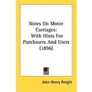 Notes on Motor Carriages : With Hints for Purchasers and Users (1896)