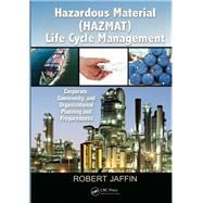 Hazardous Material (HAZMAT) Life Cycle Management: Corporate, Community, and Organizational Planning and Preparedness
