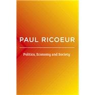 Politics, Economy, and Society Writings and Lectures