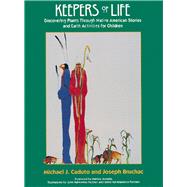 Keepers of Life Discovering Plants through Native American Stories and Earth Activities for Children