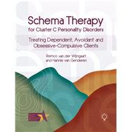 Schema Therapy for Cluster C Personality Disorders Treating Dependent, Avoidant and Obsessive-Compulsive Clients