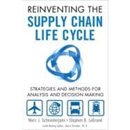 Reinventing the Supply Chain Life Cycle Strategies and Methods for Analysis and Decision Making