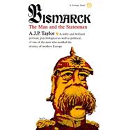 Bismarck The Man and the Statesman