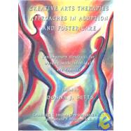 Creative Arts Therapies Approaches in Adoption and Foster Care: Contemporary Strategies for Working With Individuals and Families