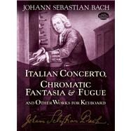 Italian Concerto, Chromatic Fantasia & Fugue and Other Works for Keyboard