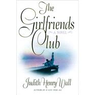 The Girlfriends Club; A Novel