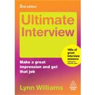 Ultimate Interview : Make a Great Impression and Get That Job