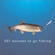 501 Excuses To Go Fishing