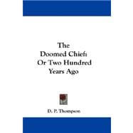 The Doomed Chief: Or Two Hundred Years Ago