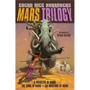 Mars Trilogy A Princess of Mars; The Gods of Mars; The Warlord of Mars
