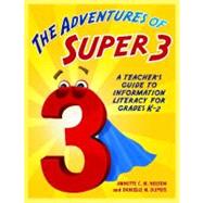 The Adventures of Super3: A Teacher's Guide to Information Literacy for Grades K-2